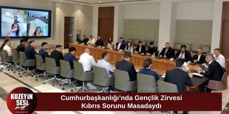 Cumhurbaşkanlığı’nda Gençlik Koordinasyonu Toplantısı: Kıbrıs Sorunu Gündemdeydi