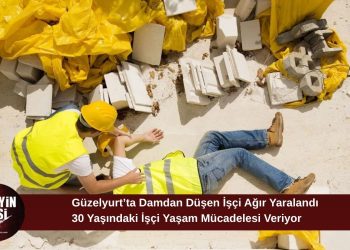Güzelyurt’ta Feci Olay: Damdan Düşen İşçi Yoğun Bakıma Kaldırıldı