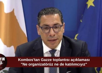Kombos: Gazze toplantısının organizatörü değiliz, görüşmelere de katılmayacağız
