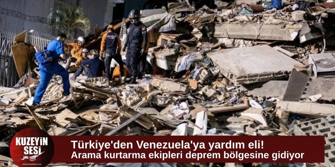 Türkiye’den Venezuela’ya deprem desteği: Arama kurtarma ekibi yola çıkıyor