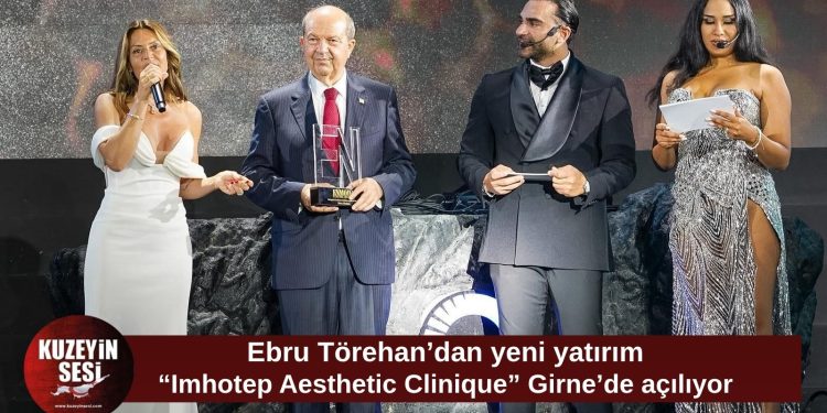 Ebru Törehan’dan sağlıklı yaşamda yeni dönem: “Imhotep Aesthetic Clinique” Girne’de açılıyor