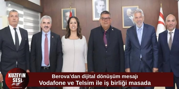 Berova, Vodafone Türkiye ve Telsim heyetini kabul etti: Dijital dönüşüm ve iş birliği masadaydı
