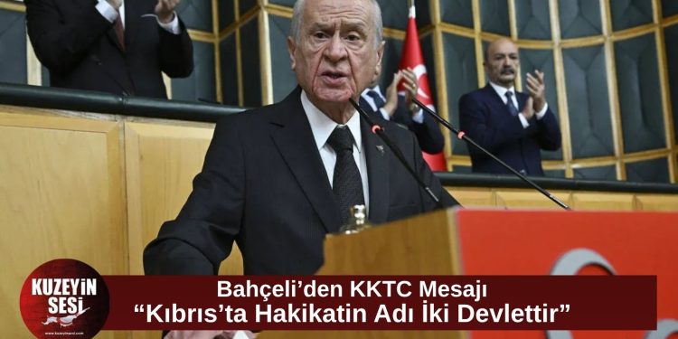 Bahçeli’den KKTC mesajı: “Kıbrıs’ta gerçek iki devletli yapıdır”