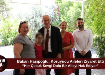 Hasipoğlu’ndan Koruyucu Aile Günü’nde anlamlı ziyaret: “Her çocuk sevgi dolu bir aileyi hak ediyor”