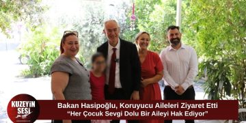 Hasipoğlu’ndan Koruyucu Aile Günü’nde anlamlı ziyaret: “Her çocuk sevgi dolu bir aileyi hak ediyor”