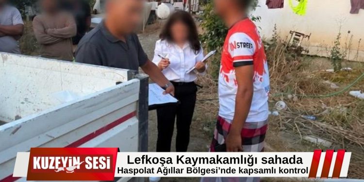Haspolat Ağıllar Bölgesi’nde kapsamlı denetim: Yasal işlemler başlatıldı.