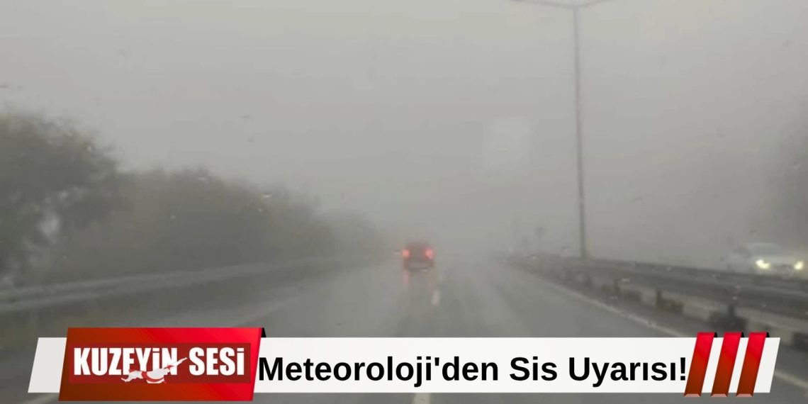 Meteoroloji uyardı: Sabah saatlerinde sis etkili olacak!