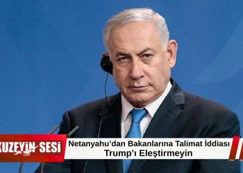 Netanyahu, Bakanlarından Trump’a Yönelik Eleştirileri Durdurmalarını İstedi