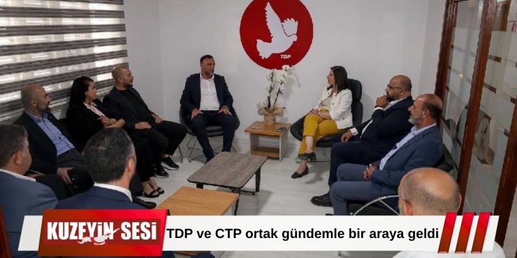 TDP ve CTP heyetleri bir araya geldi: Gündemde siyaset, ekonomi ve yerel yönetimler vardı!