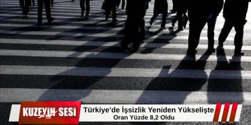 Türkiye’de işsizlik oranı  yüzde 8,2’ye yükseldi!