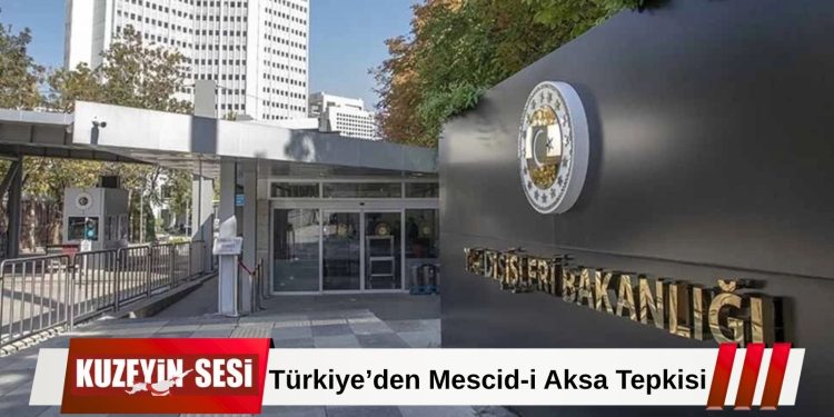 Dışişleri Bakanlığı’ndan Sert Açıklama: Kudüs’ün Statüsünü Hedef Alan Girişimler Kabul Edilemez!