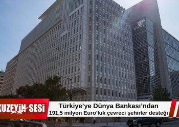 Türkiye’ye Dünya Bankası’ndan 191,5 milyon Euro’luk “Yeşil Şehirler” finansmanı
