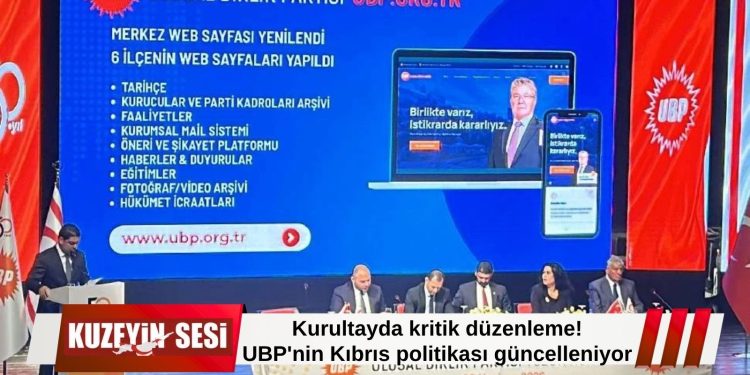 UBP tüzüğünde Kıbrıs politikası güncelleniyor!