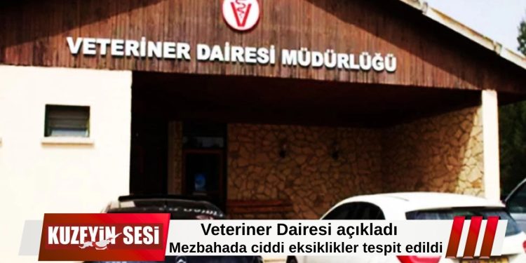 Gazimağusa Belediye Mezbahası’nın faaliyetleri geçici olarak durduruldu!