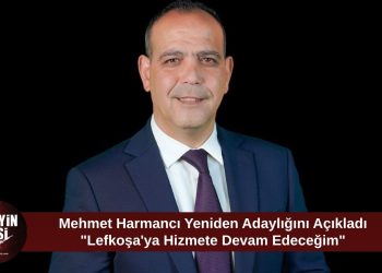 Mehmet Harmancı Yeniden Adaylığını Açıkladı: “Lefkoşa’ya Hizmet Etmeyi Sürdüreceğim”