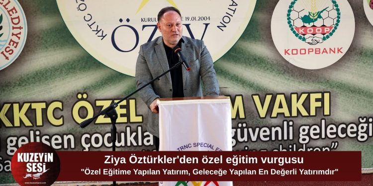Öztürkler: “Özel eğitime yapılan yatırım, geleceğe yapılan en değerli yatırımdır”