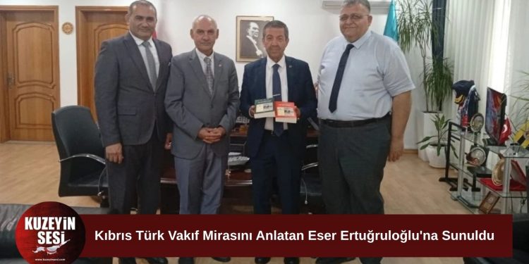 Kıbrıs Türk vakıf mirasını anlatan kapsamlı akademik eser Ertuğruloğlu’na tanıtıldı