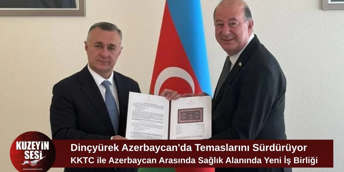 Dinçyürek, Azerbaycan’da temaslarını sürdürüyor: Sağlık alanında iş birliği vurgusu
