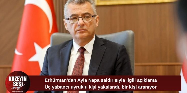 Erhürman’dan Ayia Napa saldırısıyla ilgili açıklama: 3 şüpheli yakalandı, 1 kişi aranıyor