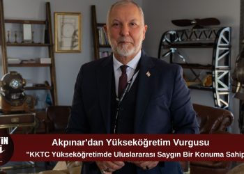 Akpınar: “KKTC, yükseköğretimde uluslararası saygınlığını güçlendiriyor”