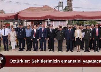 Öztürkler: Şehitlerimizin emanetine sahip çıkmaya devam edeceğiz