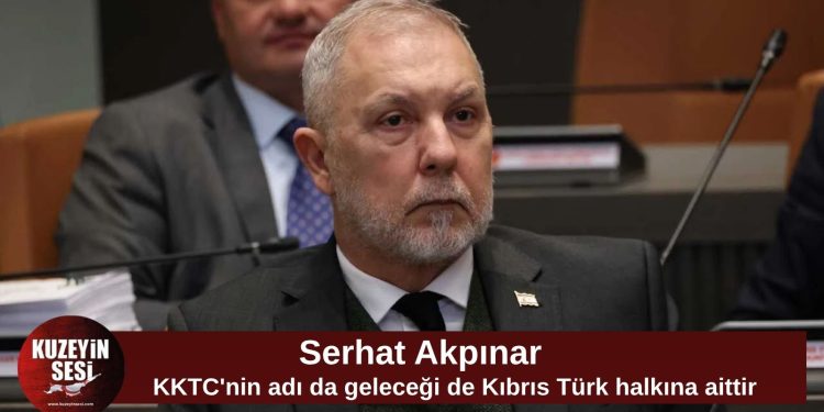 Akpınar: KKTC’nin adı da geleceği de Kıbrıs Türk halkına aittir