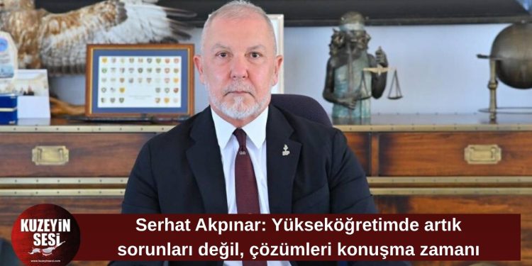 Akpınar: Yükseköğretimde artık sorunları değil, çözümleri konuşma zamanı