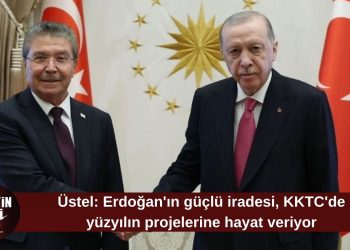 Üstel: Erdoğan’ın desteğiyle KKTC’de yüzyılın projeleri hayata geçiyor
