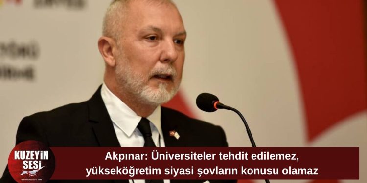 Akpınar: Üniversiteler tehdit edilemez, yükseköğretim siyasi şovların konusu olamaz