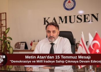 Metin Atan’dan 15 Temmuz Mesajı: “Demokrasiye ve Millî İradeye Sahip Çıkmayı Sürdüreceğiz”
