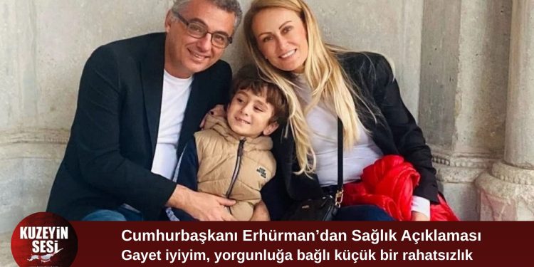Cumhurbaşkanı Erhürman Sağlık Durumunu Açıkladı: “Gayet İyiyim”