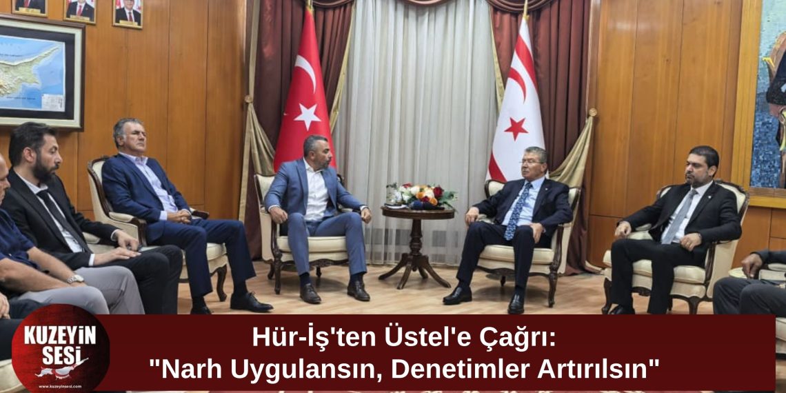 Hür-İş’ten Üstel’e Narh ve Sıkı Denetim Çağrısı