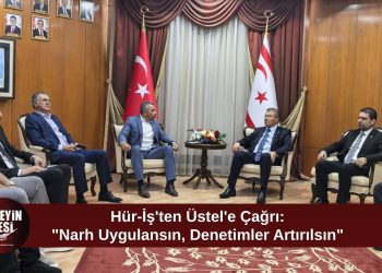 Hür-İş’ten Üstel’e Narh ve Sıkı Denetim Çağrısı