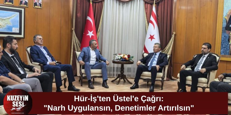 Hür-İş’ten Üstel’e Narh ve Sıkı Denetim Çağrısı
