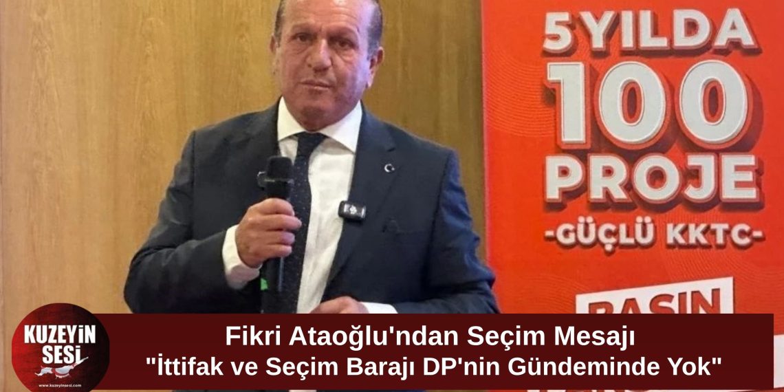 Ataoğlu: “İttifak ve Seçim Barajı Demokrat Parti’nin Gündeminde Yok”