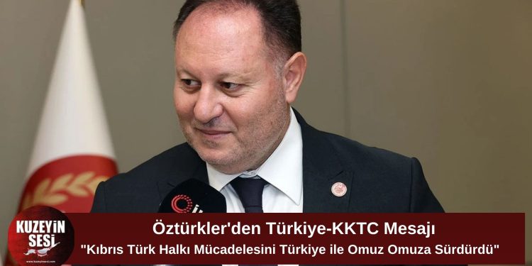 Ziya Öztürkler: “Kıbrıs Türk Halkı Mücadelesini Türkiye ile Omuz Omuza Sürdürdü”