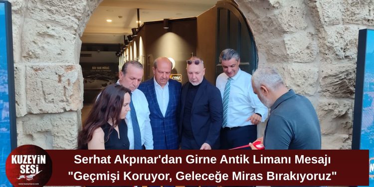 Akpınar: “Girne Antik Limanı’nın Hafızasını Geleceğe Taşıyoruz”