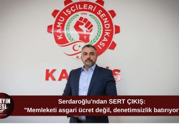 Serdaroğlu: “Memleketi asgari ücret değil, denetimsizlik batırıyor”