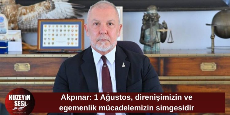 Akpınar’dan 1 Ağustos Toplumsal Direniş Bayramı mesajı