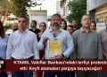 KTAMS’tan Vakıflar Bankası önünde protesto: “Keyfi atamaları yargıya taşıyacağız”