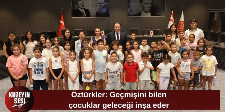 Öztürkler: Geçmişini bilen çocuklar geleceği daha güçlü inşa eder