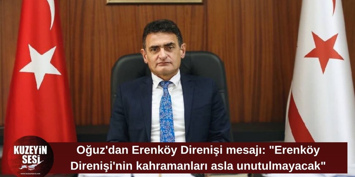 Dursun Oğuz: “Erenköy Direnişi’nin kahramanları asla unutulmayacak”