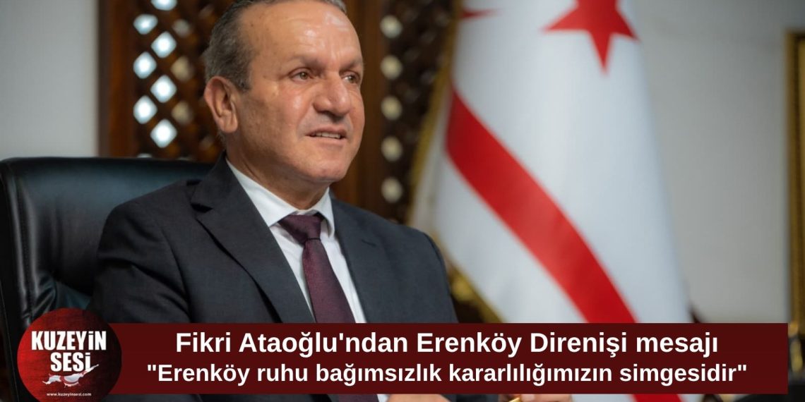 Ataoğlu: “Erenköy ruhu bağımsızlık kararlılığımızın en güçlü simgelerinden biridir”