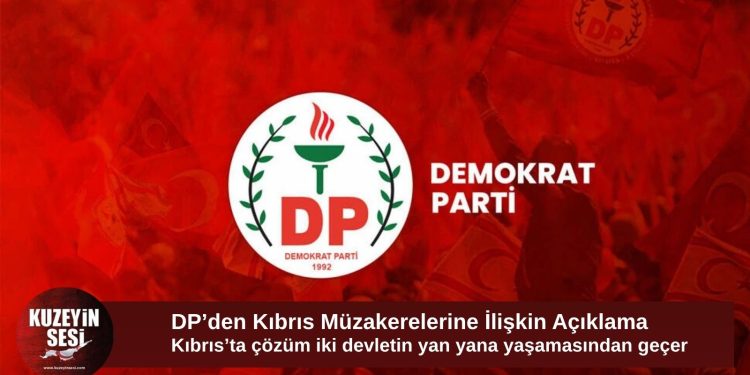 DP: Kıbrıs’ta çözüm iki halkın barış içinde yan yana yaşamasından geçer