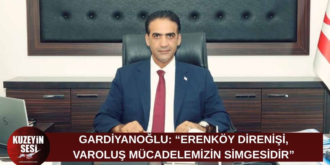 Gardiyanoğlu: “Erenköy Direnişi, varoluş mücadelemizin simgesidir”