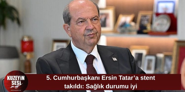 Ersin Tatar’a ikinci stent takıldı: Sağlık durumu iyi