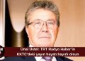 Üstel: TRT Radyo Haber’in KKTC’de yayın hayatına başlaması önemli bir adım