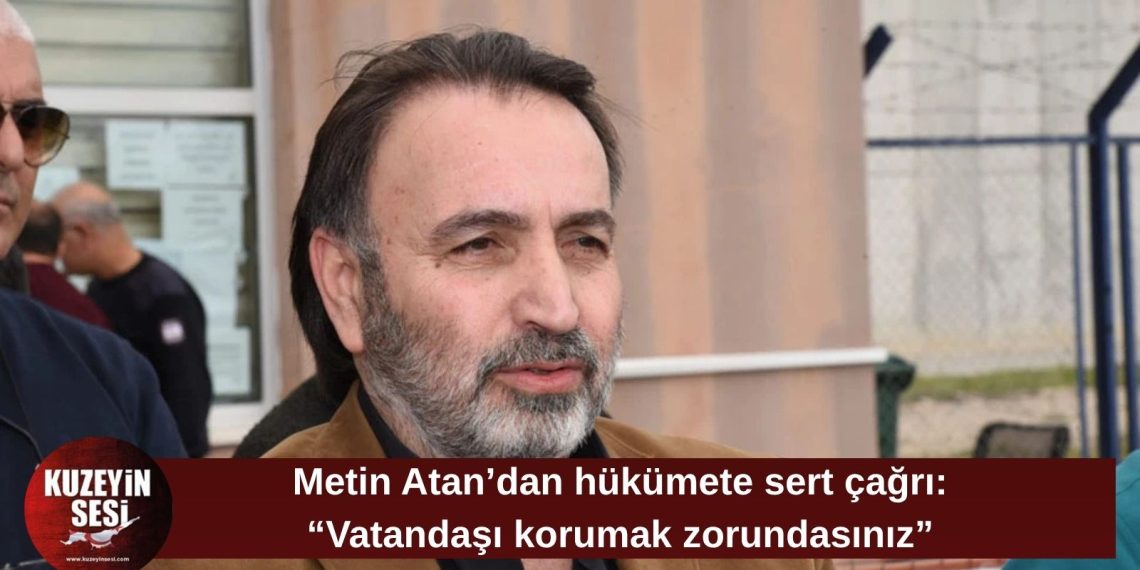 Metin Atan: Hükümet vatandaşı korumak zorunda