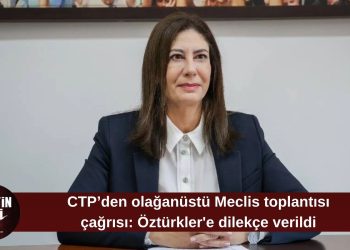CTP’den olağanüstü Meclis toplantısı çağrısı: Öztürkler’e dilekçe sunuldu