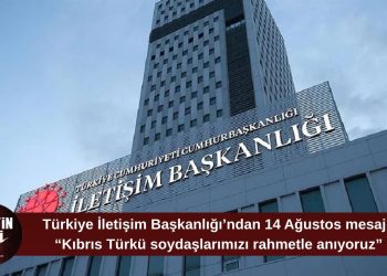 Türkiye İletişim Başkanlığı’ndan 14 Ağustos mesajı: “Kıbrıs Türkü soydaşlarımızı ve aziz şehitlerimizi rahmetle anıyoruz”